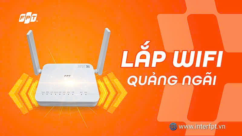 Lắp Mạng FPT Quảng Ngãi 2025 – Ưu đãi tặng WiFi 6, thủ tục đơn giản